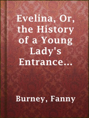 Evelina, Or, the History of a Young Lady's Entrance into the World - ebook